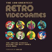 The Ultimate Guide to Classic Games: 100 Best Retro Videogames